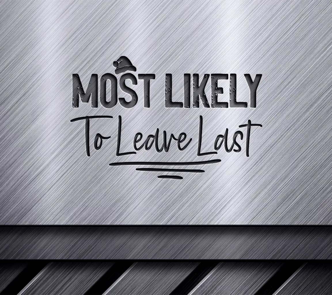 Most Likely To Leave Last SVG SVG