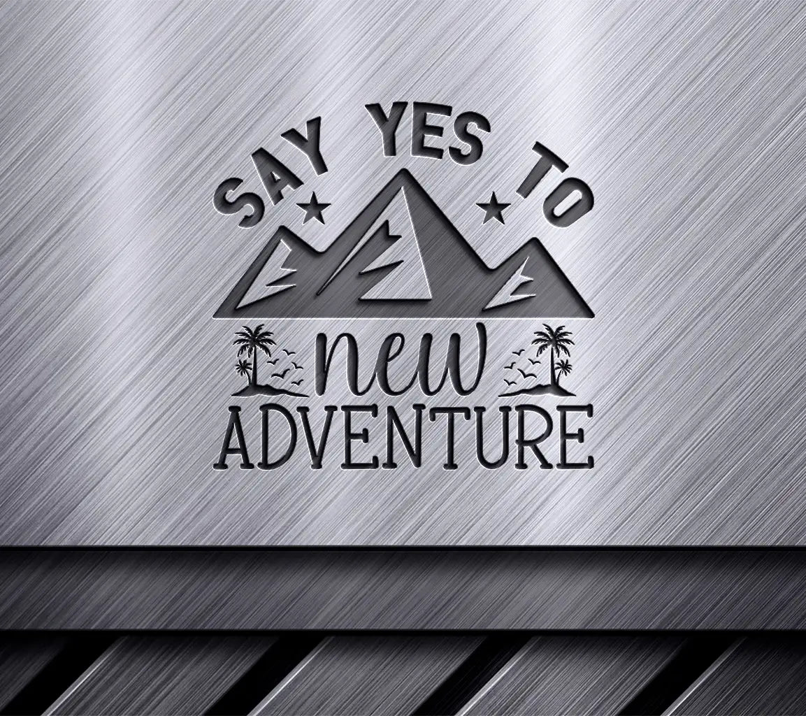 Say Yes To New Adventure -  SVG Design SVG