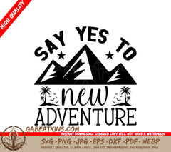 Say Yes To New Adventure -  SVG Design SVG