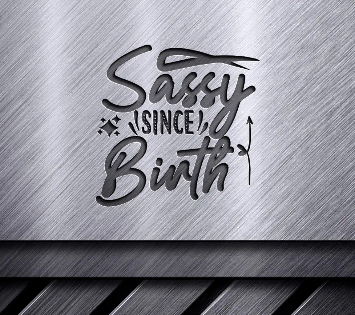 Sassy Since Birth SVG Design SVG