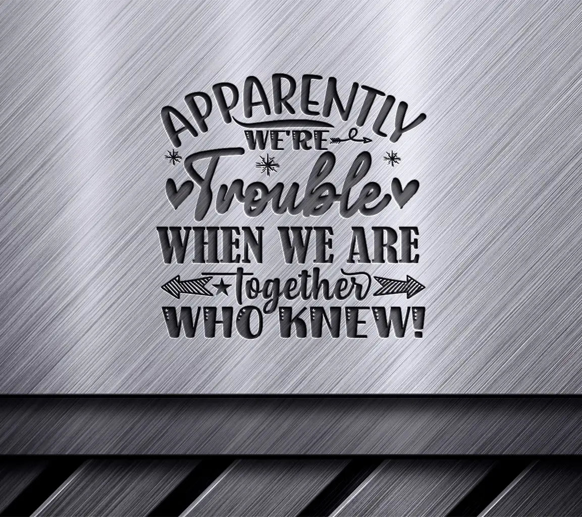 Trouble Together SVG Quote SVG