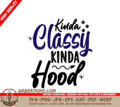 Kinda Classy Kinda Hood SVG SVG