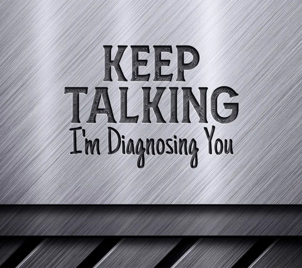 Keep Talking, Im Diagnosing You SVG SVG