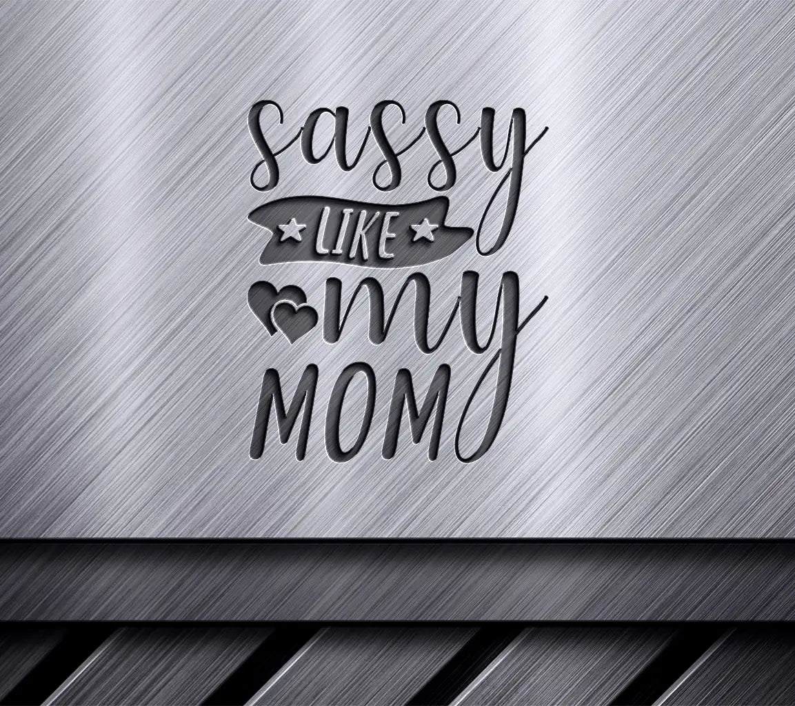 Sassy Like My Mom SVG -  Heart Design SVG