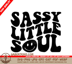 A Black And White Poster That Says Sassy Little Soul SVG - Sassy LIttle Soul SVG SVG