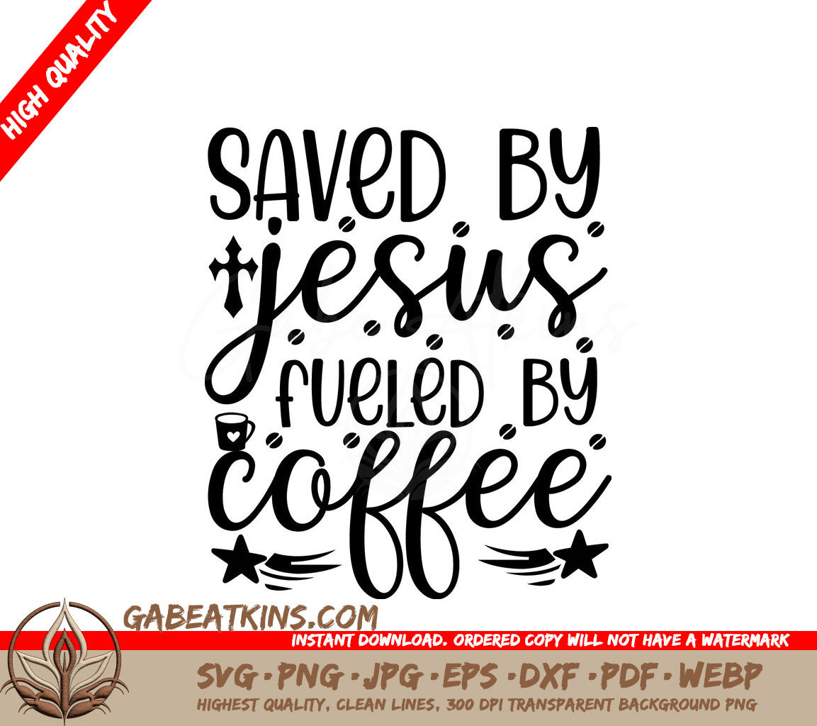 Saved by Jesus, Fueled by Coffee SVG Design SVG