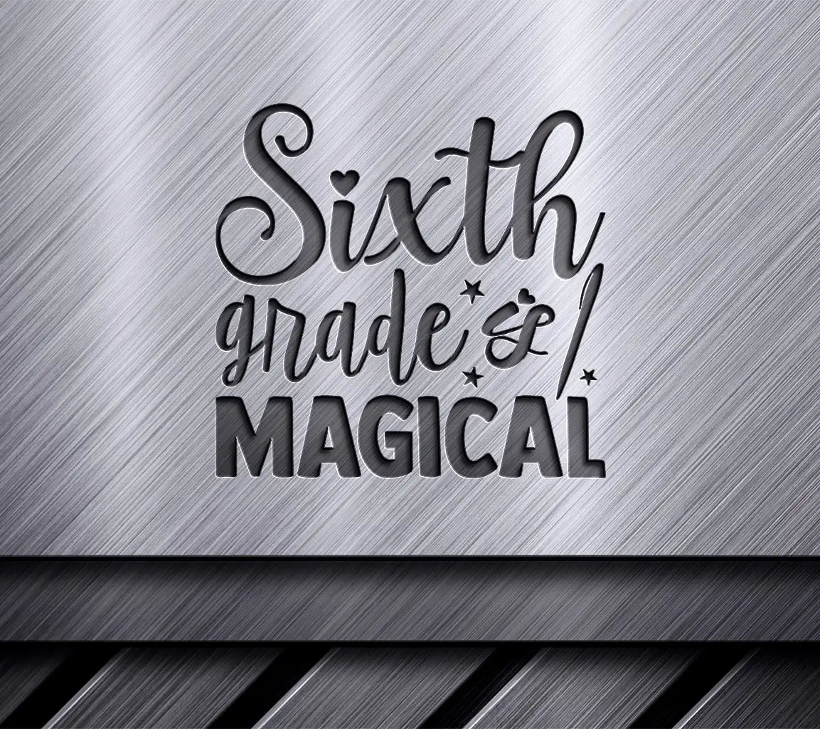 Sixth Grade Is Magical -  School Typography SVG Design SVG