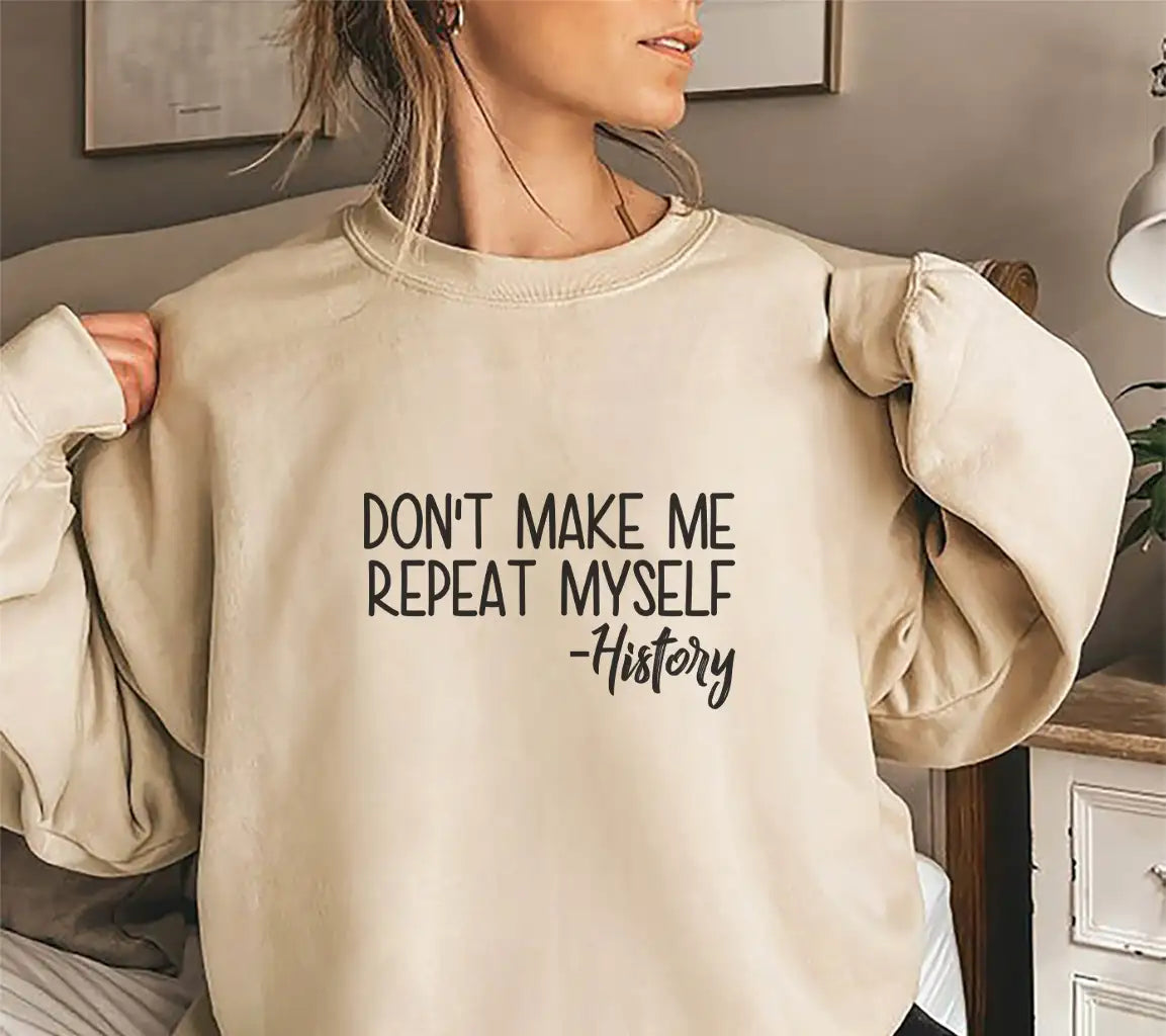 Dont Make Me Repeat Myself History SVG SVG