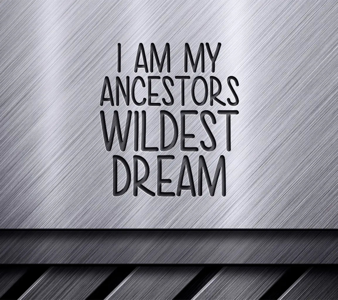 Ancestors Wildest Dream SVG SVG