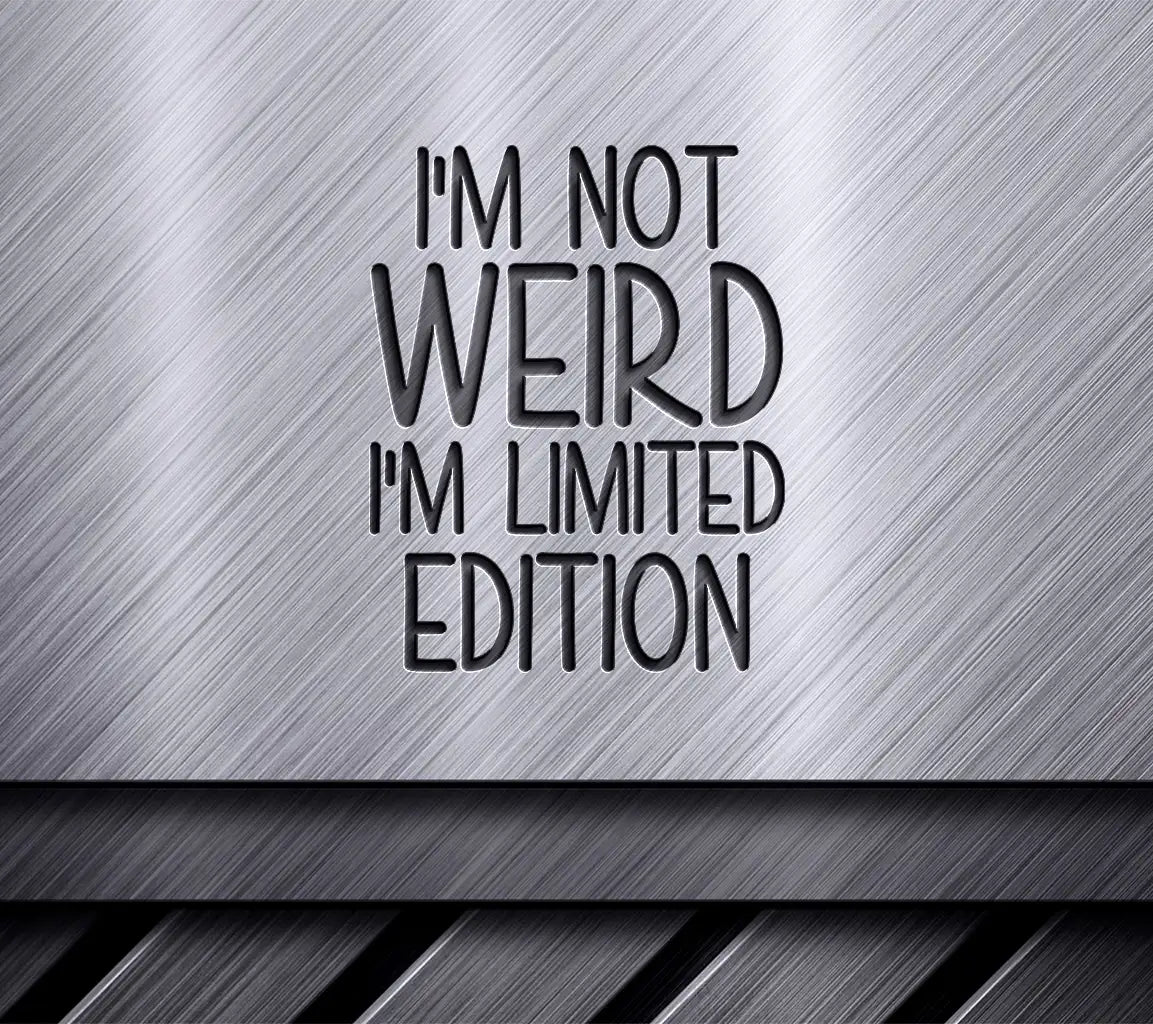 Im Not Weird, Limited Edition SVG SVG