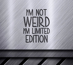 Im Not Weird, Limited Edition SVG SVG