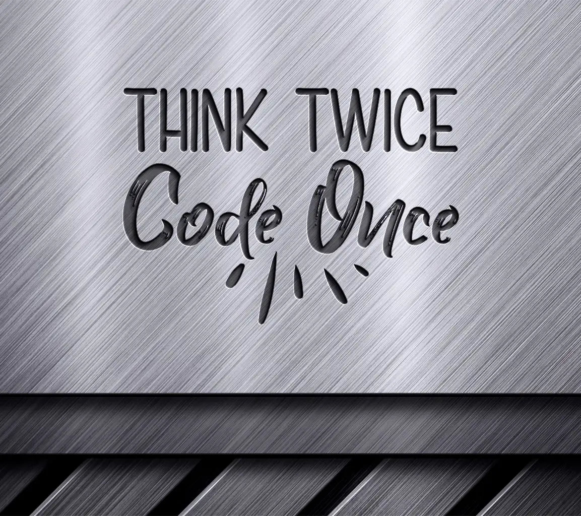 Think Twice Code Once SVG Design SVG