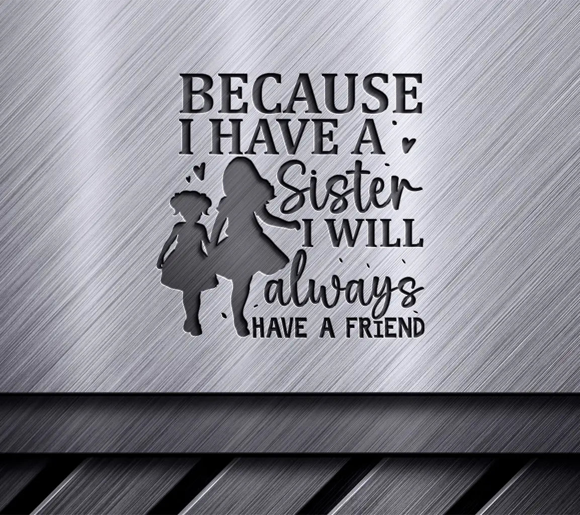 Sister SVG Quote - Always a Friend SVG