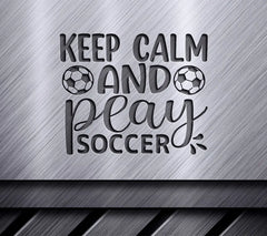 Keep Calm Play Soccer SVG SVG