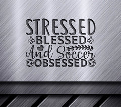 Stressed, Blessed, Soccer Obsessed SVG SVG