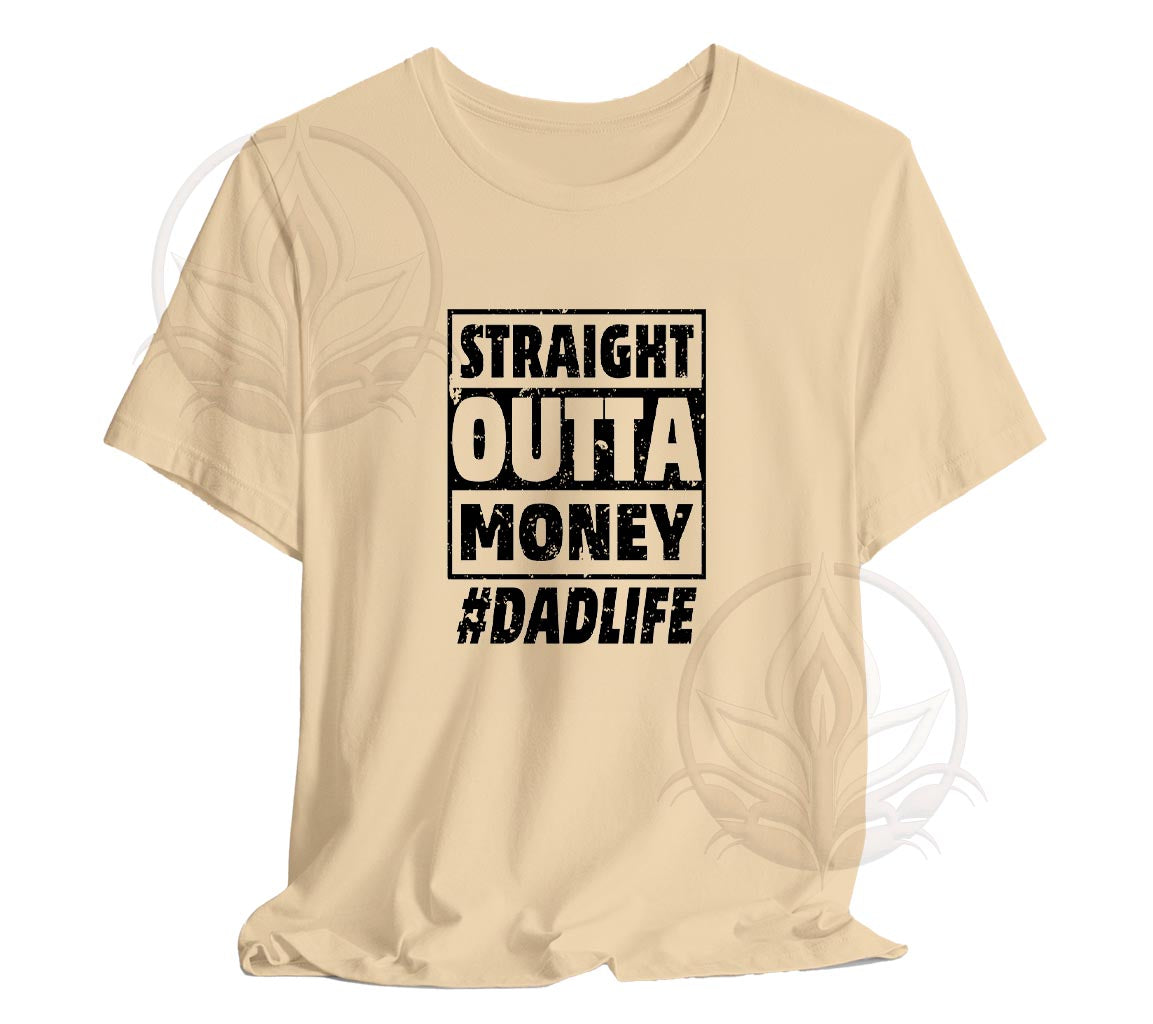 The Straight Outta Money #DadLife T-Shirt, Perfect T-Shirt For Dads On | Day Gift, Funny Dad