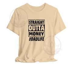 The Straight Outta Money #DadLife T-Shirt, Perfect T-Shirt For Dads On | Day Gift, Funny Dad