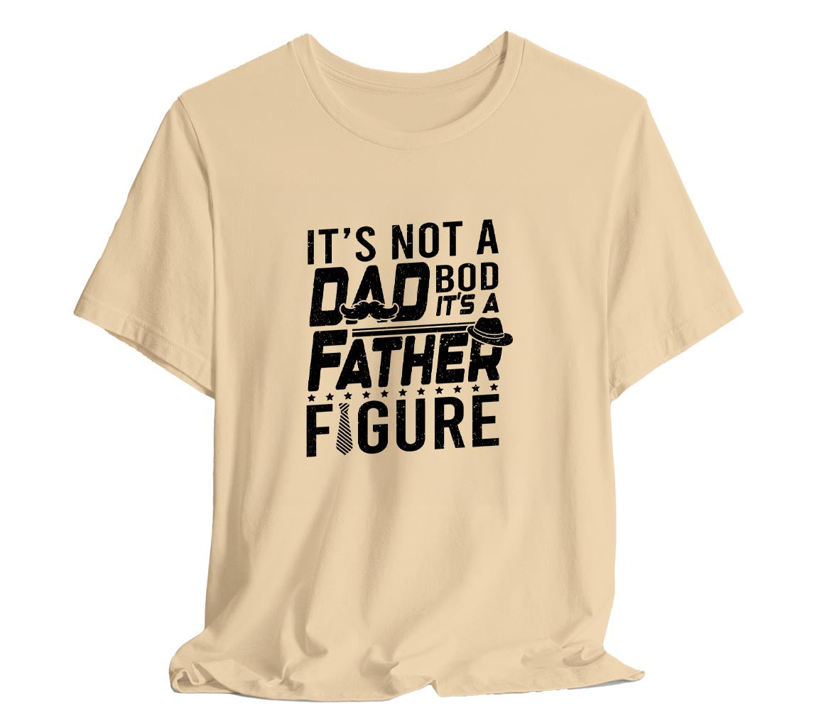 Its Not a Dad Bod, Its a Father Figure T-Shirt, Perfect T-Shirt for Da | Day Gift, Funny Father Shirt,