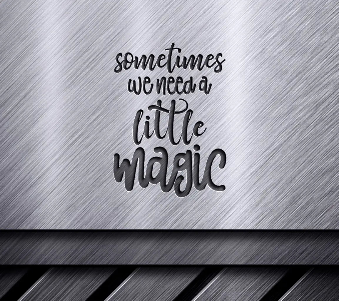 Sometimes We Need A Little Magic  SVG Poster SVG