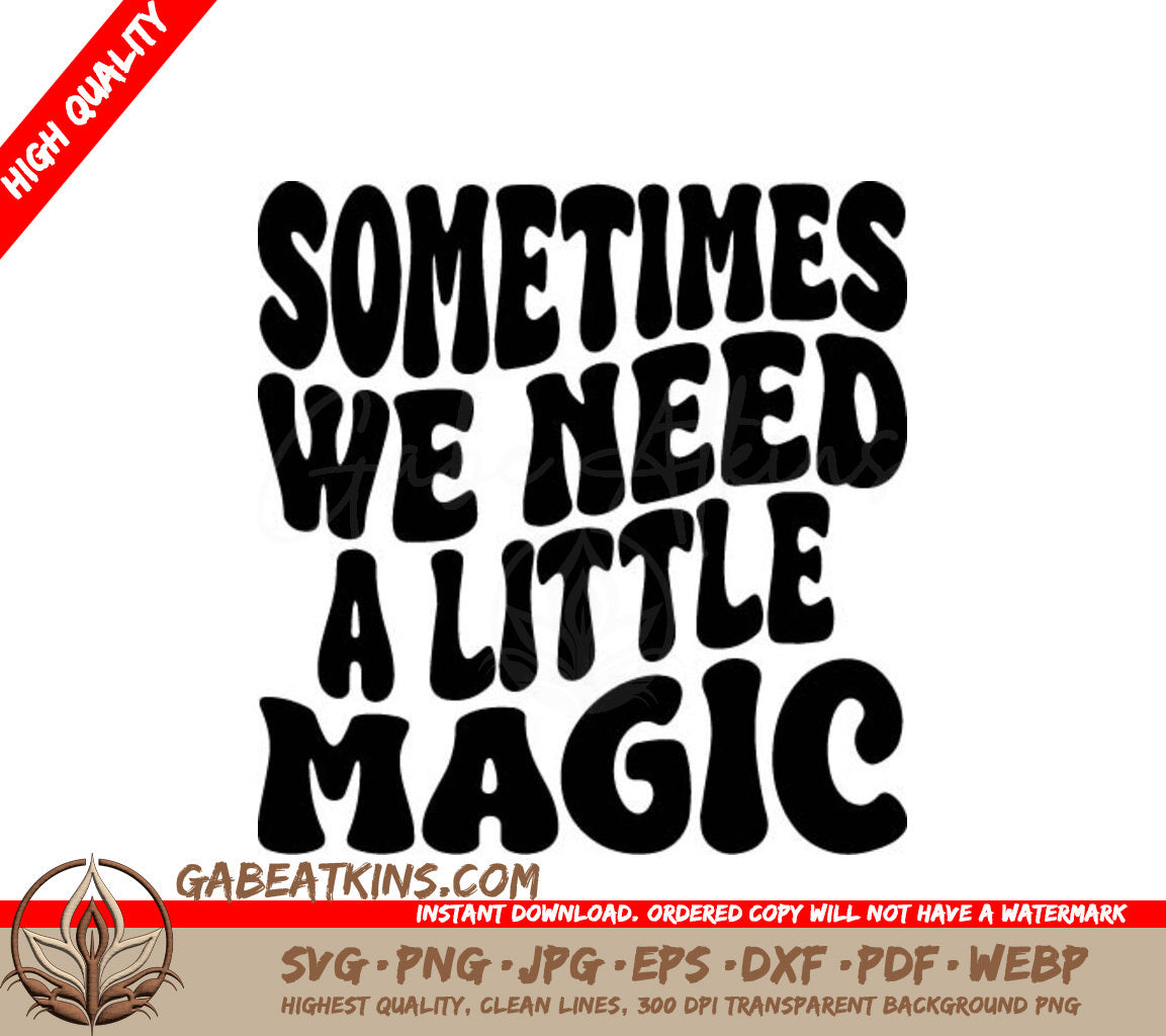 Sometimes We Need A Little Magic  SVG Poster SVG