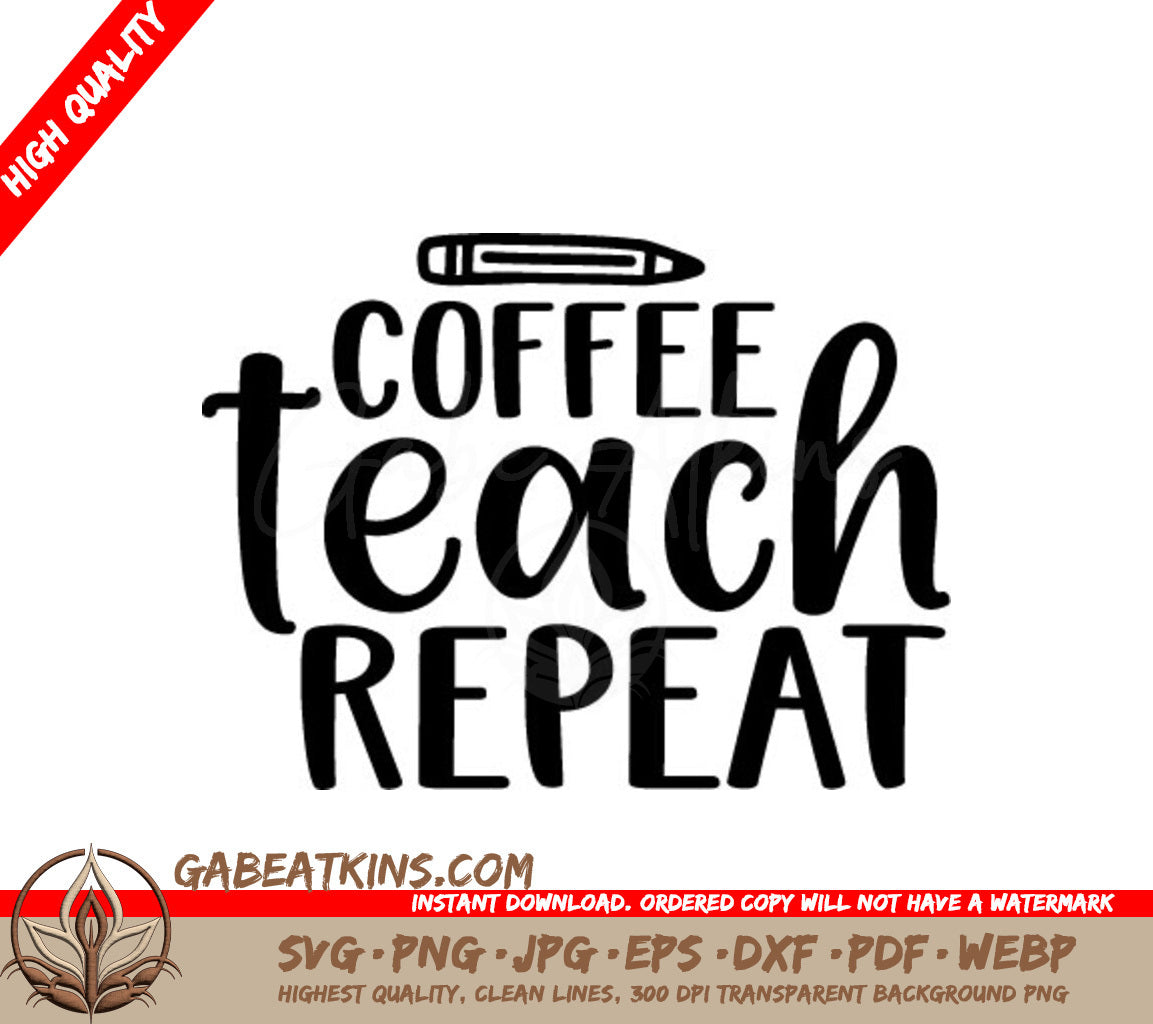 Coffee Teach Repeat SVG -  Teacher Sign with Pencil SVG