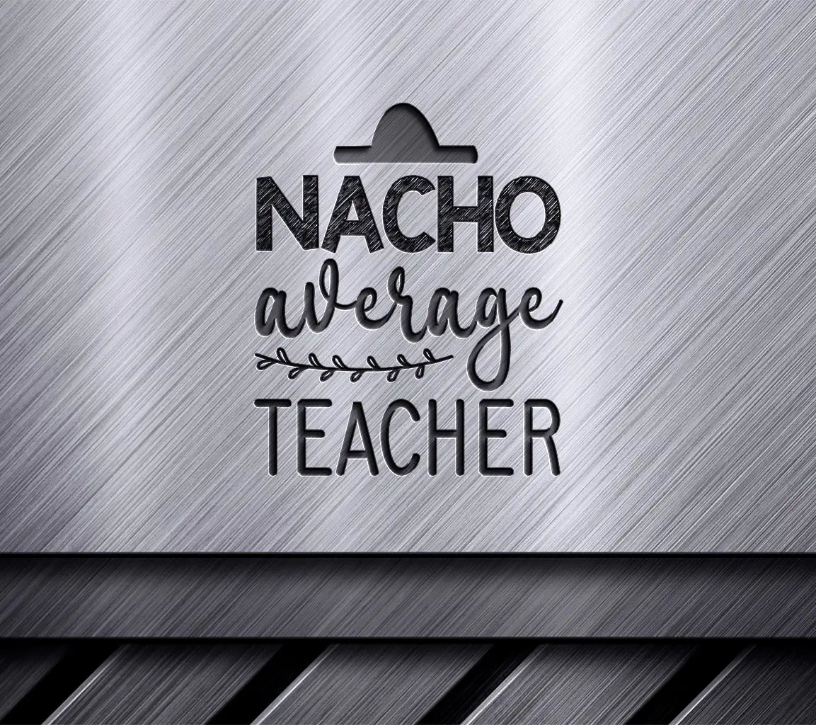  Nacho Average Teacher SVG SVG