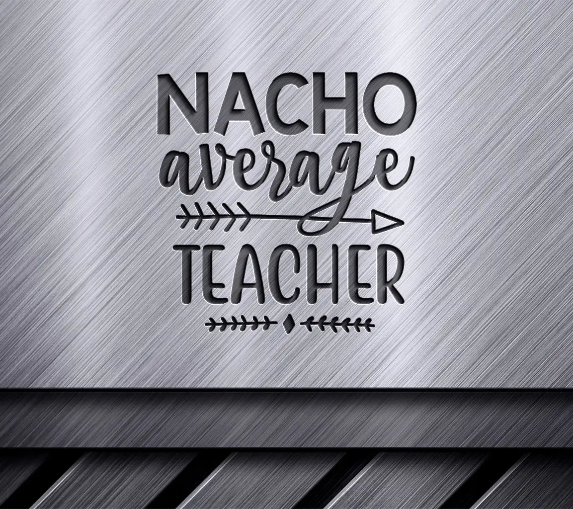  Nacho Average Teacher SVG SVG