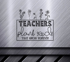 Teacher Seeds Grow Forever SVG SVG