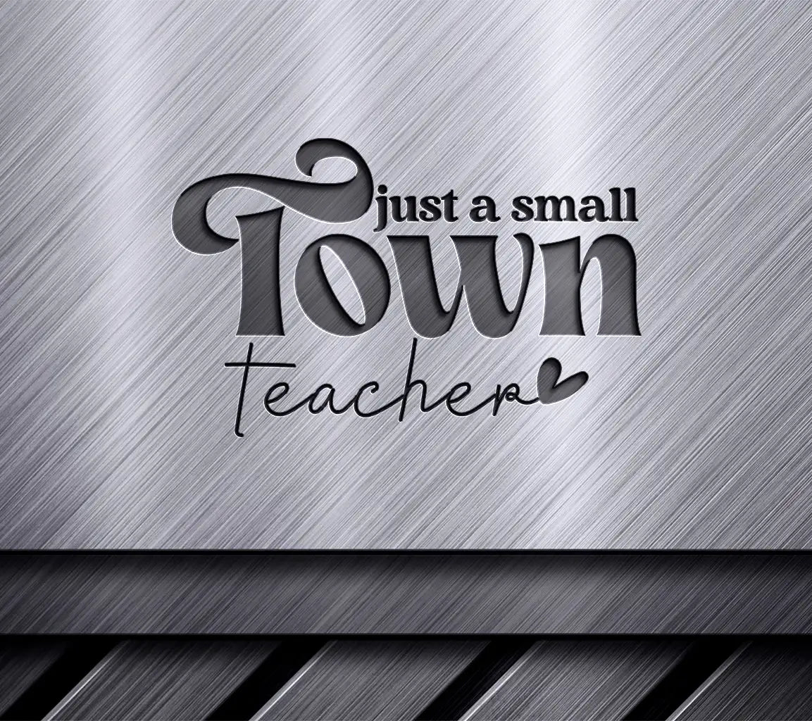 Small Town Teacher SVG  SVG