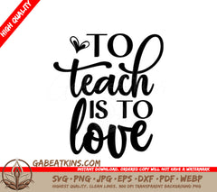 To Teach Is To Love  Teacher SVG Design SVG