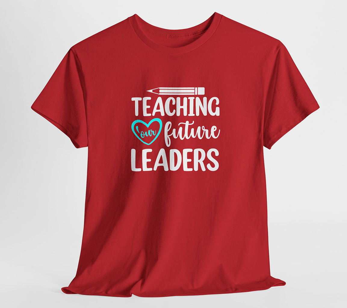 Best Teacher Tee: Wear Your Heart with "Teaching Our Future Leaders" | Unique Teacher T-Shirt