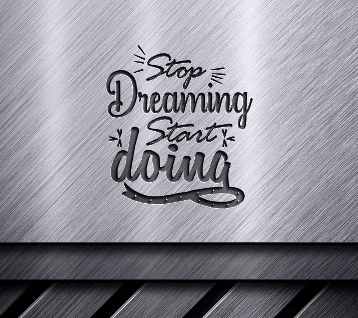 Stop Dreaming Start Doing SVG SVG