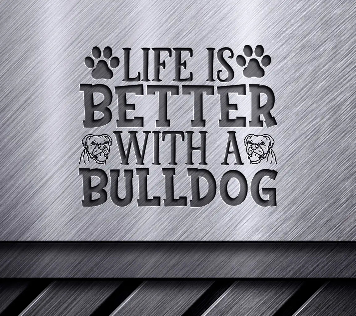 Bulldog SVG - Life is Better SVG