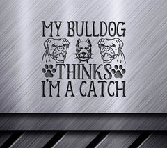 Bulldog Im a Catch SVG SVG