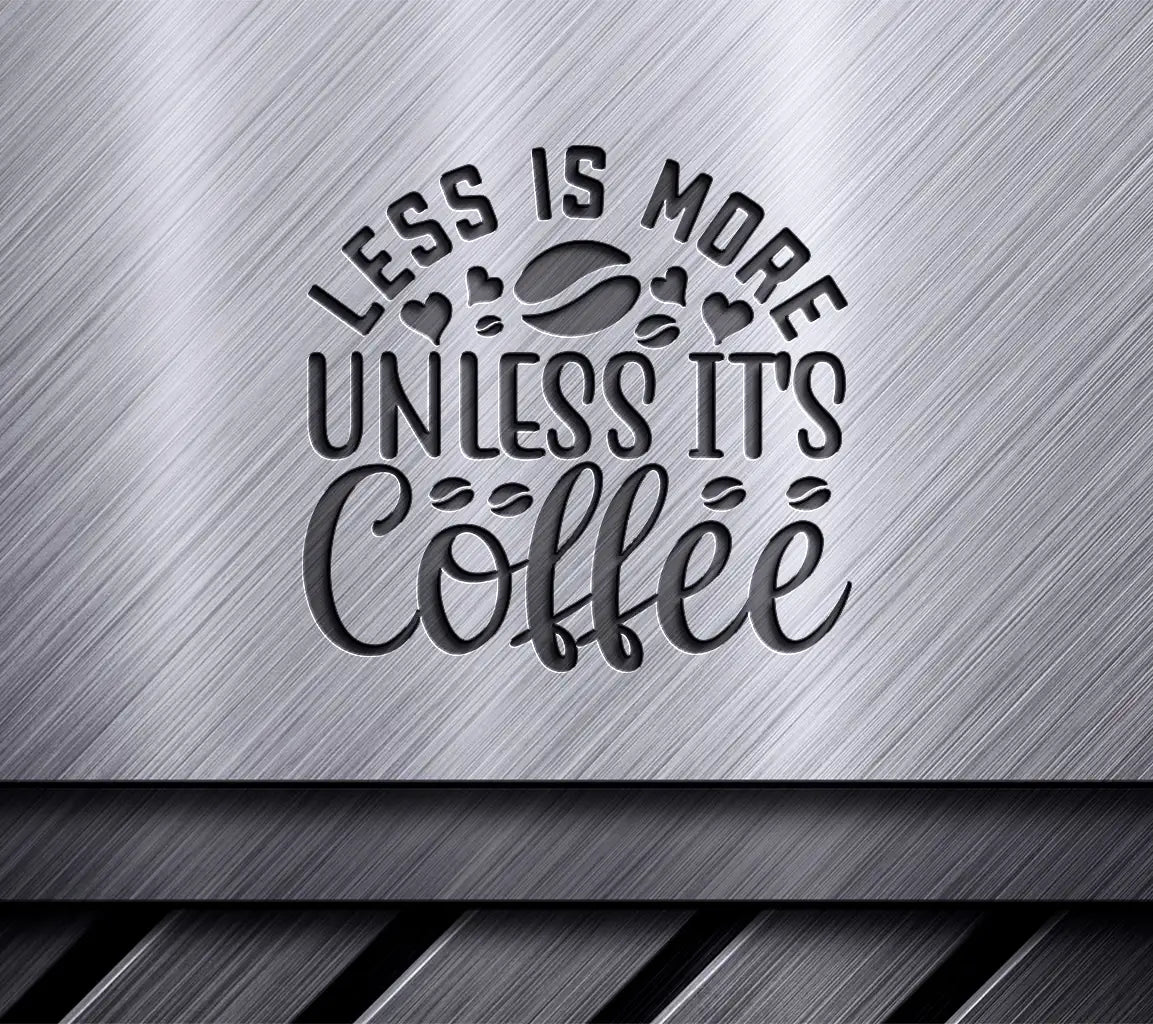 Less is More Coffee SVG SVG