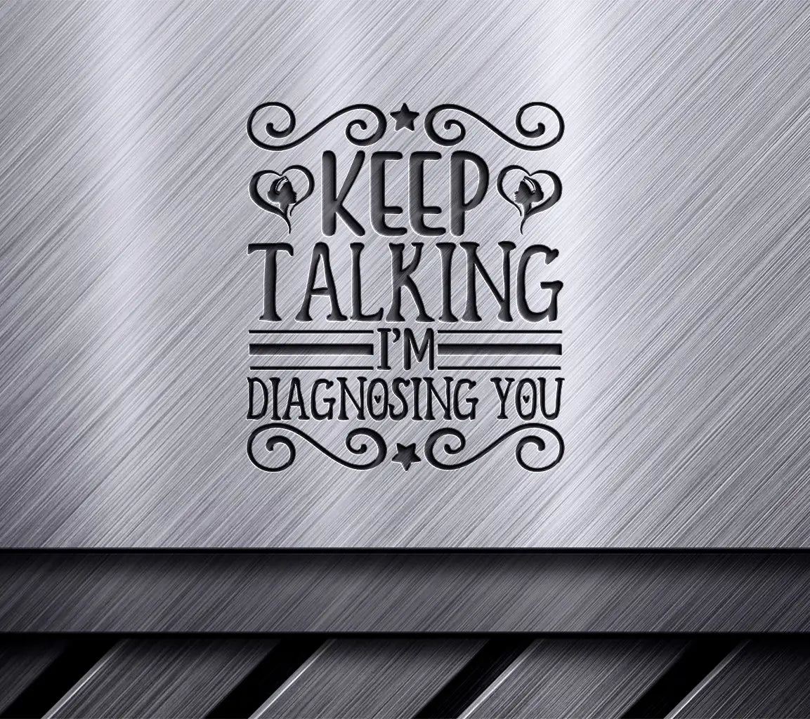 Keep Talking, Im Diagnosing You SVG SVG