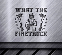 Firefighter What The Firetruck SVG SVG