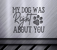 My Dog Was Right SVG SVG