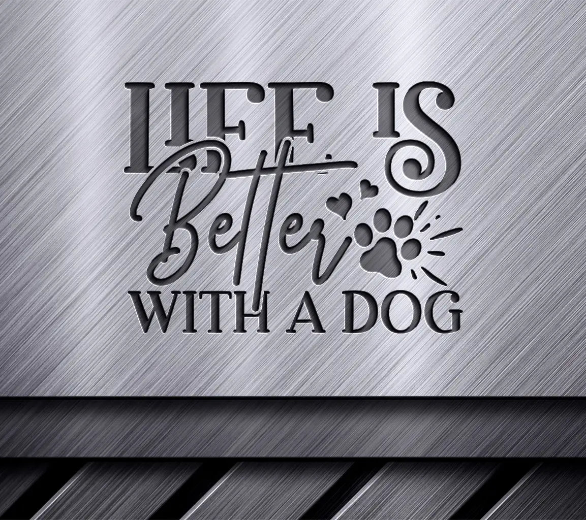 Life Is Better With Dog SVG SVG