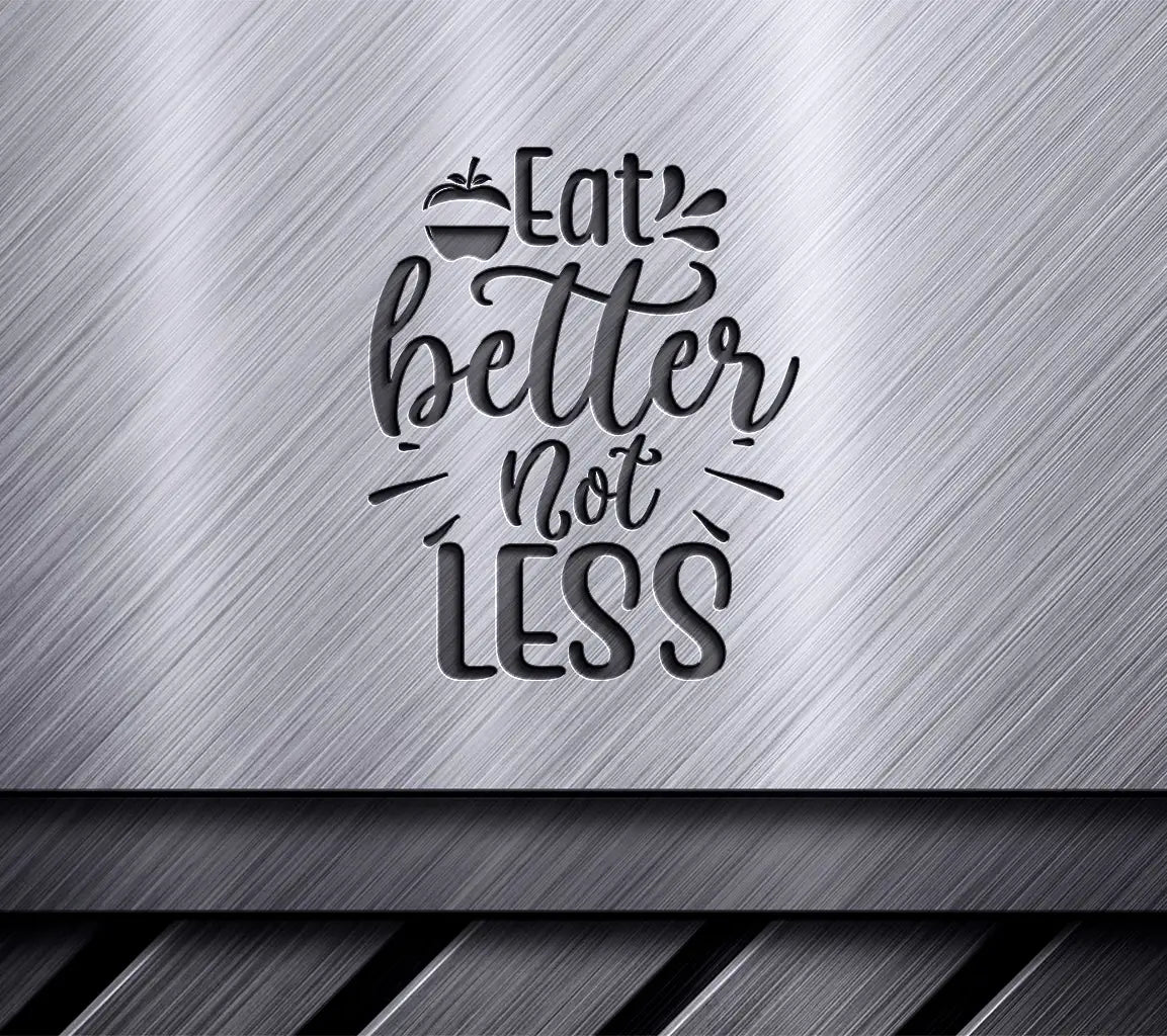 Eat Better Not Less SVG SVG