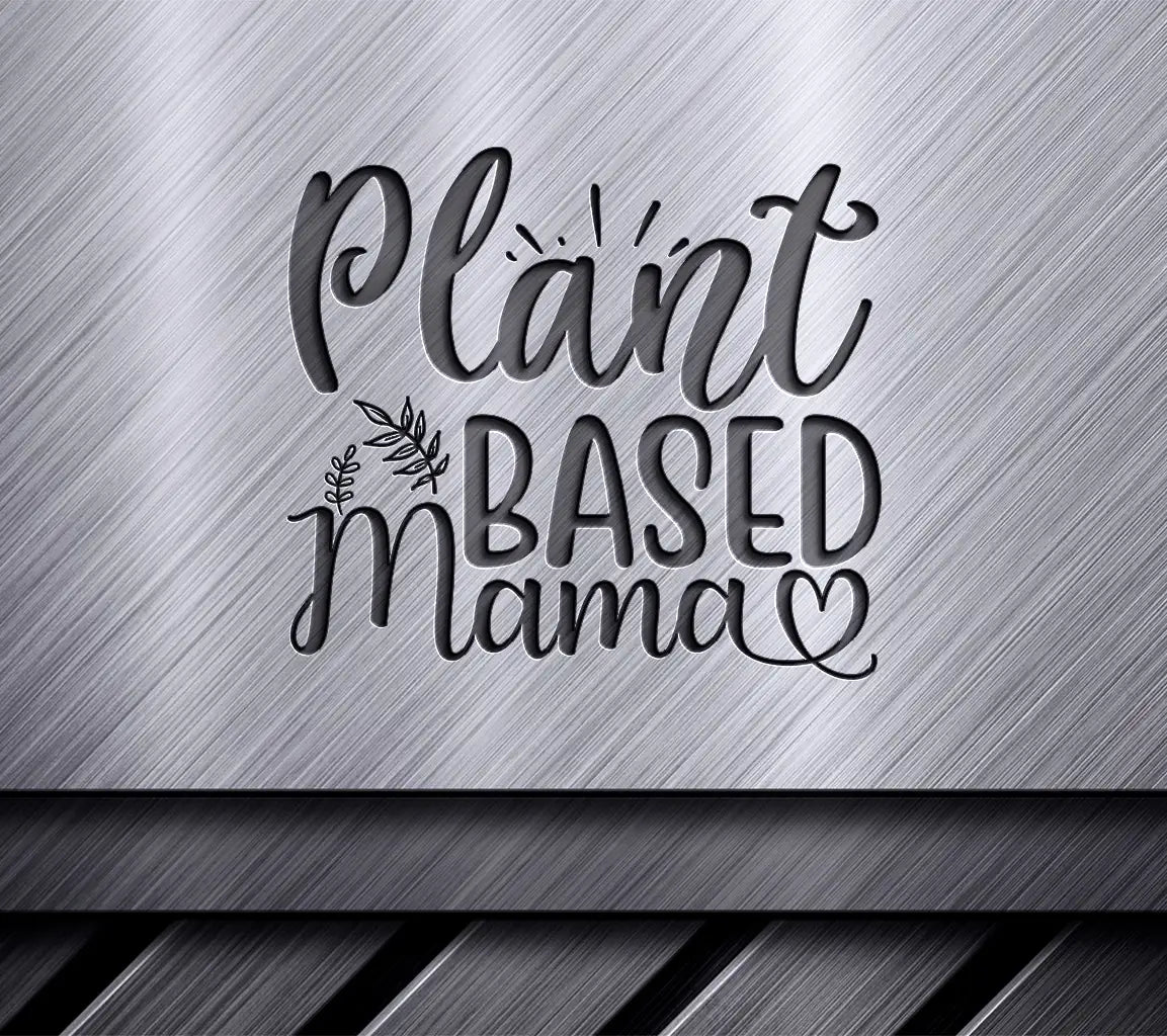 Plant Based Mama SVG Design SVG