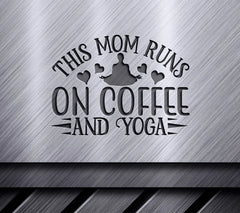 This Mom Runs on Coffee & Yoga SVG SVG