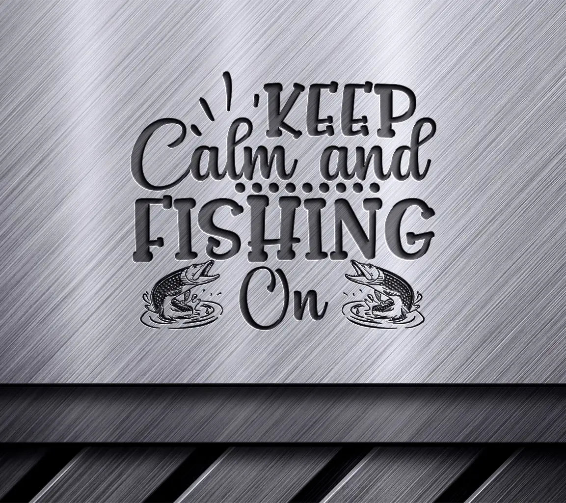 Keep Calm & Fish SVG  SVG