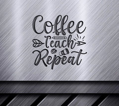 Coffee Teach Repeat SVG  SVG