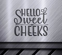 Hello Sweet Cheeks SVG Quote SVG