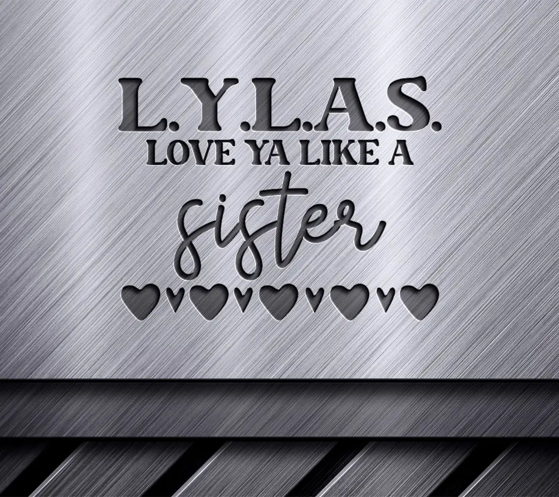 LYLAS Love Ya Like A Sister SVG SVG