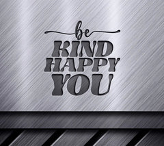 Be Kind Happy You SVG SVG