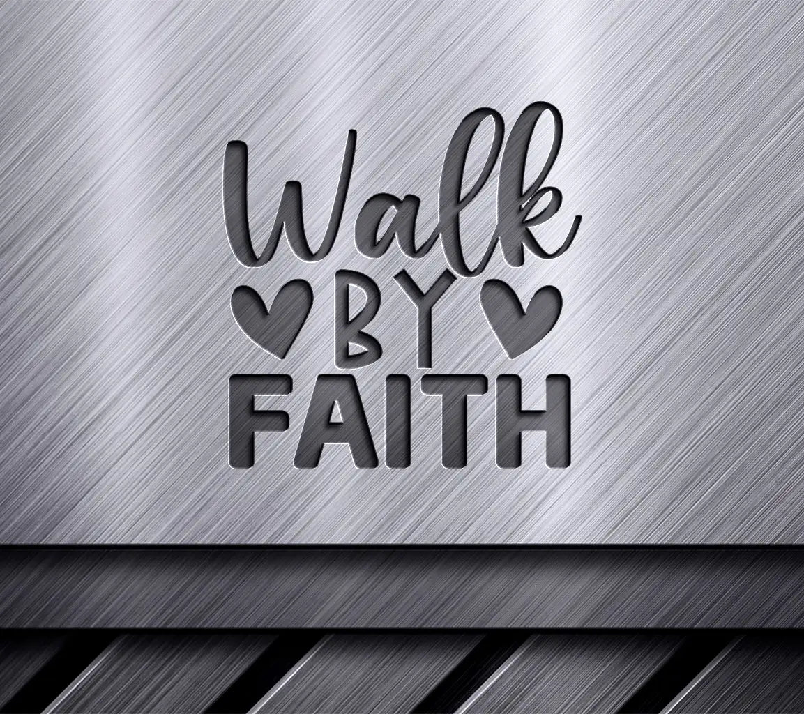 Walk By Faith  SVG SVG