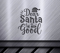 Dear Santa Ive Been Good SVG SVG