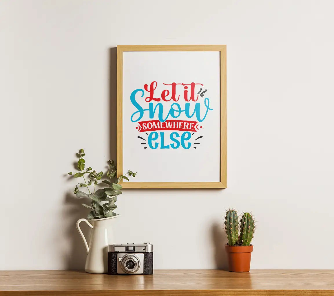 Let It Snow Somewhere Else SVG SVG